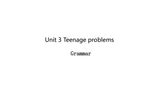 Unit 3 Teenage problems Grammar 课件2022-2023学年牛津译林版英语九年级上册.pptx（纯ppt,可能不含音视频素材）