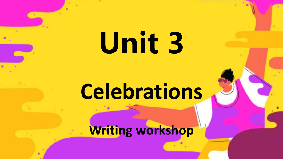 Unit 3 Celebrations Writing workshop （ppt课件）-2022新北师大版（2019）《高中英语》必修第一册.pptx_第1页