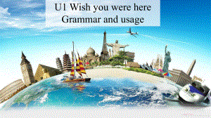 Unit 1 Wish you were here Grammar and Usage （ppt课件）-2022新牛津译林版（2020）《高中英语》选择性必修第三册.pptx