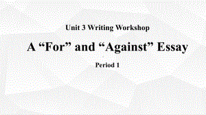 Unit 3 Writing Workshop A For and Against Essay第一课时（ppt课件）-2022新北师大版（2019）《高中英语》选择性必修第一册.pptx