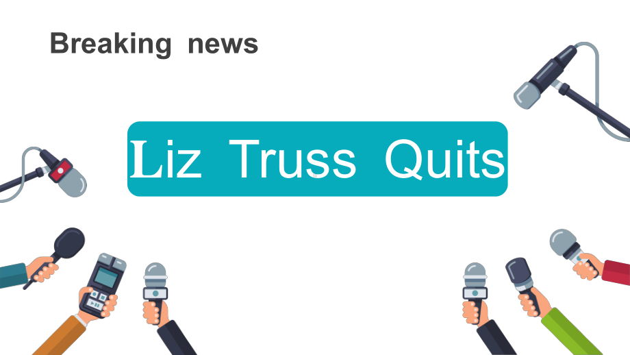 Breaking news：Truss Quits突发新闻（ppt课件）-2022新人教版（2019）《高中英语》选择性必修第一册.pptx_第1页