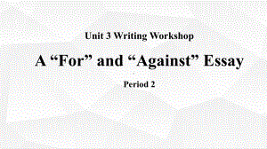 Unit 3 Writing Workshop A For and Against Essay第二课时（ppt课件）-2022新北师大版（2019）《高中英语》选择性必修第一册.pptx