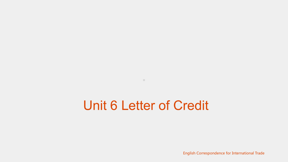 《外贸英语函电教程》课件Unit 6 Letter of Credit.pptx_第1页