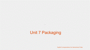 《外贸英语函电教程》课件Unit 7 Packaging.pptx