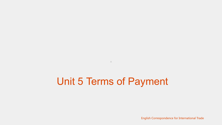 《外贸英语函电教程》课件Unit 5 Terms of payment.pptx_第1页