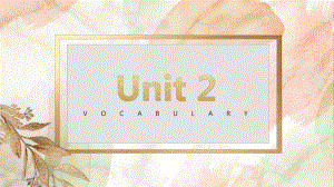 Unit 2 Vocabulary（ppt课件）-2022新外研版（2019）《高中英语》选择性必修第二册.pptx