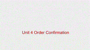 《外贸英语函电教程》课件Unit 4 Order Confirmation.pptx