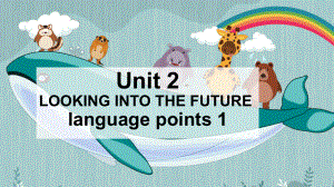 Unit 2 LOOKING INTO THE FUTURE Language points 1 （ppt课件）-2022新人教版（2019）《高中英语》选择性必修第一册.pptx