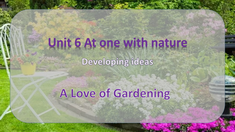 Unit 6 A Love of Gardening Developing ideas 阅读（ppt课件） -2022新外研版（2019）《高中英语》必修第一册.pptx_第1页