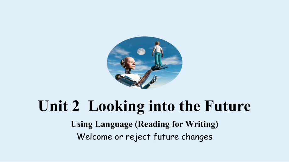 Unit 2 Looking into the Future Using Language Reading for Writing （ppt课件）-2022新人教版（2019）《高中英语》选择性必修第一册.pptx_第1页