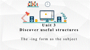 Unit 3 Discover useful structures （ppt课件）-2022新人教版（2019）《高中英语》选择性必修第一册.pptx