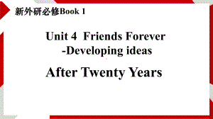 Unit4 Developing ideas After Twenty Years （ppt课件）-2022新外研版（2019）《高中英语》必修第一册.pptx