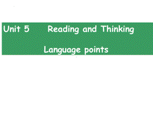 Unit 5 Reading and thinking 语言点（ppt课件）-2022新人教版（2019）《高中英语》选择性必修第一册.pptx