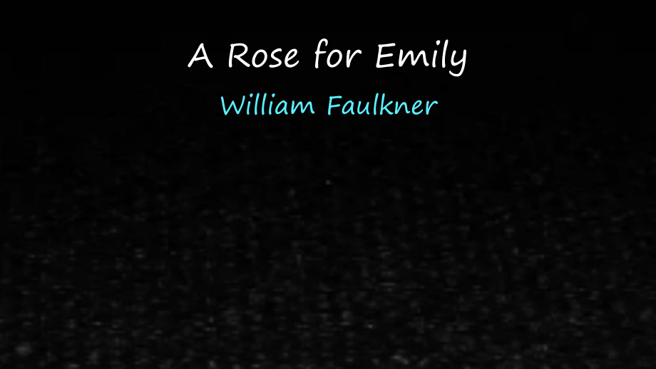 《新编英语小说鉴赏》课件A Rose for Emily.pptx_第1页