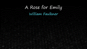 《新编英语小说鉴赏》课件A Rose for Emily.pptx