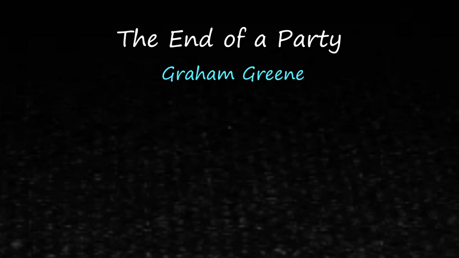 《新编英语小说鉴赏》课件The End of a Party.pptx_第1页