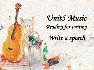 Unit 5 Music Reading for writingppt课件-（2019）新人教版高中英语必修第二册 (2).pptx