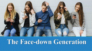 Unit 3 The Internet Reading and Thinking（The Face-down Generation）ppt课件-（2019）新人教版高中英语必修第二册.pptx