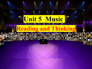 Unit 5 Music readingand thinkingppt课件-（2019）新人教版高中英语必修第二册 (4).pptx