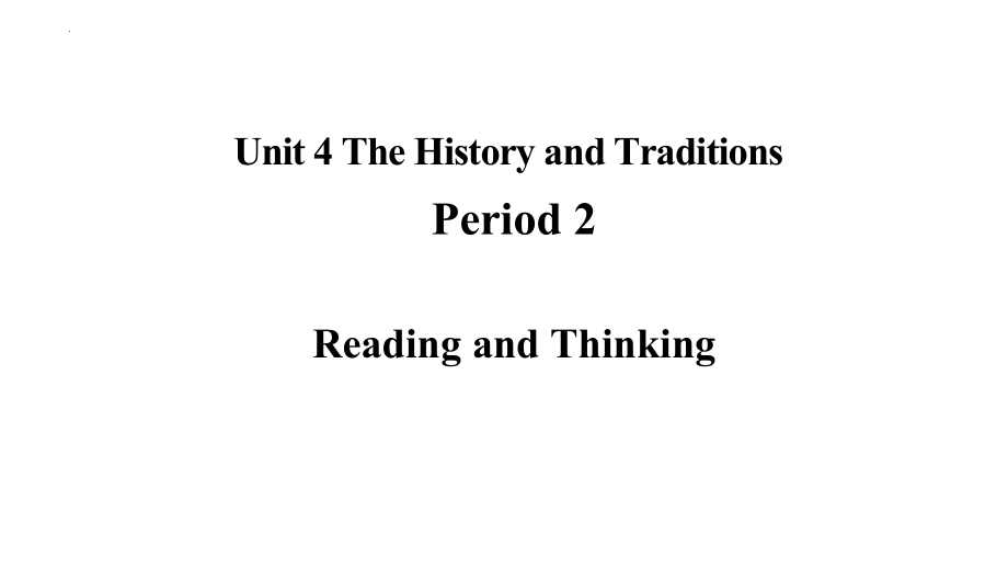 Unit 4 The History and Traditions Reading and Thinking同步ppt课件（含音视频素材）-（2019）新人教版高中英语必修第二册.rar