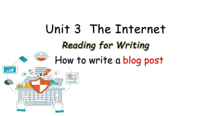 Unit 3 The Internet Reading for Writing ppt课件-（2019）新人教版高中英语必修第二册高一上学期.pptx