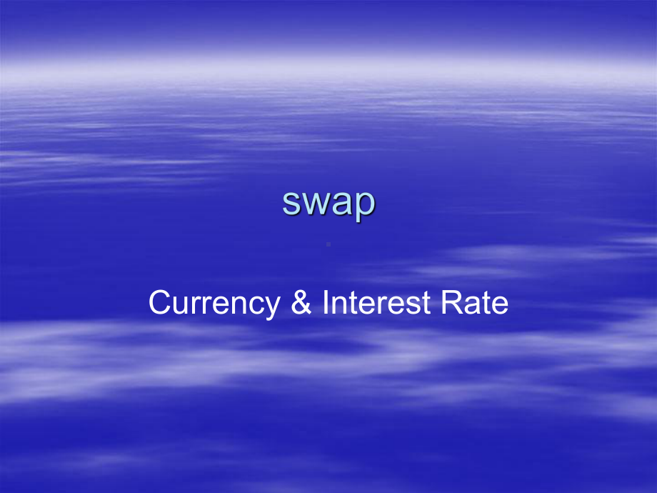 SWAP-Currency-and-Interest-Rate-现代金融市场概论教学课件.ppt_第1页