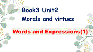 Unit 2 Morals and Virtues Words and expressions 1 ppt课件-（2021新）人教版高中英语必修第三册高一下学期.pptx