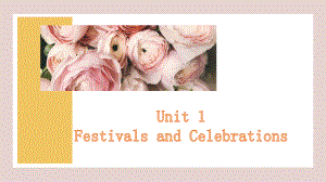 Unit 1 Festivals and Celebrations Vocabulary Expansionppt课件-（2021新）人教版高中英语必修第三册.pptx