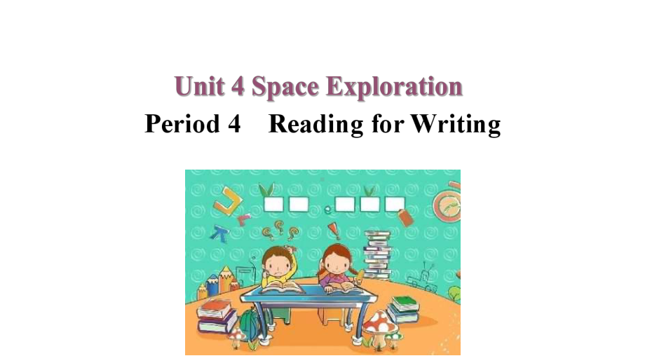 Unit 4 Space exploration-Period 4 Reading for Writingppt课件-（2021新）人教版高中英语高一必修第三册.ppt_第1页