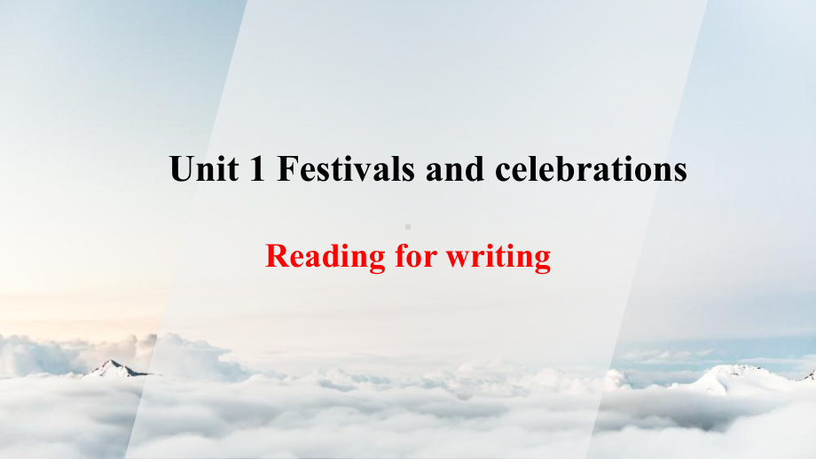 Unit 1 Festivals and Celebrations Reading for Writingppt课件 -（2021新）人教版高中英语必修第三册.pptx_第1页