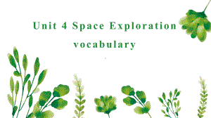 Unit 4 Space Exploration vocabulary ppt课件 -（2021新）人教版高中英语必修第三册.pptx