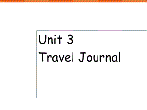 英语优质课件：Unit3-Travel-Jour.ppt（无音视频）