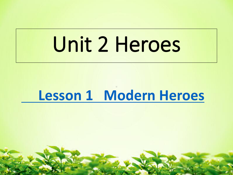 北师大版高中英语必修一Unit2-《-Lesson-1-Modern-heros》-课件-(共42张PPT).ppt（无音视频）_第1页