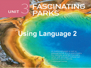 Unit 3 Fascinating Parks Using Language ppt课件 -(2022新)人教版高中英语选择性必修第一册.pptx