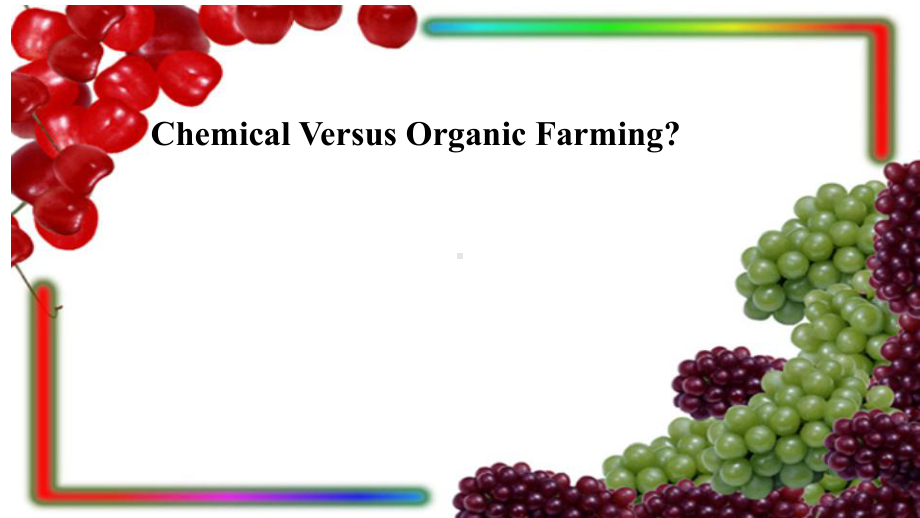 Unit 5 Reading for writing Chemical Versus Organic Farmingppt课件-(2022新)人教版高中英语选择性必修第一册.pptx_第1页