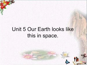 六年级英语下册Unit5《OurEarthlookslikethisinspace》-优秀课件1(新版)湘少版.ppt（无音视频）