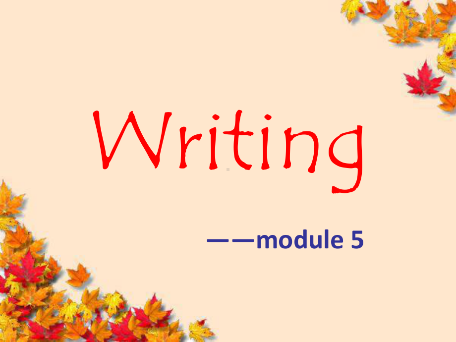 外研版英语必修5课件：Module-5-writ.ppt（无音视频）（无音视频）_第1页