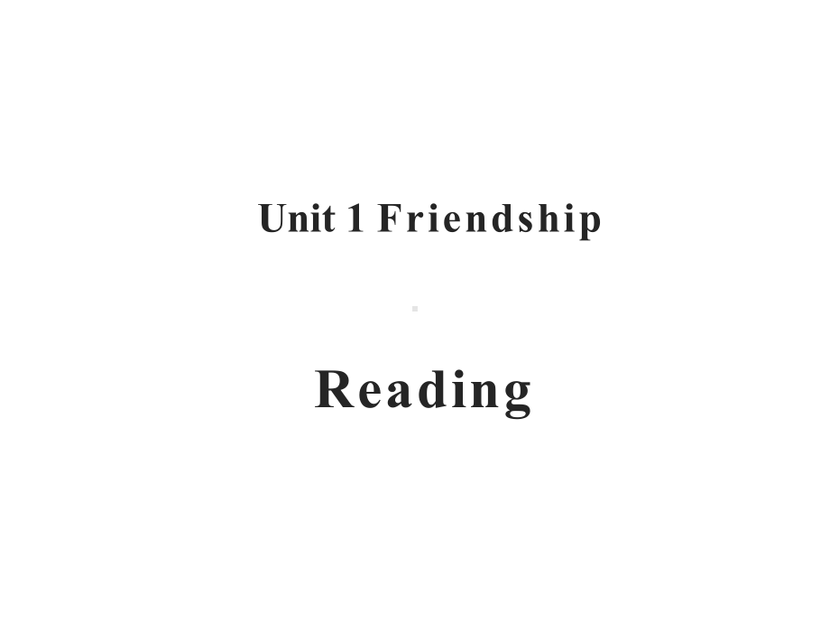 高一英语课件：friendship-reading.pptx（无音频视频）_第1页