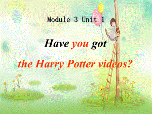 五年级英语下册Module3Unit1《HaveyougottheHarryPotterDVDs》-精选教学PPT课件2(新版)外研版(一起).ppt（无音视频）（无音视频）