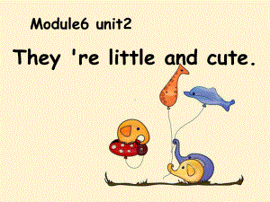 外研版(一起)一下Module-6《Unit-2-They’re-little-and-cute》ppt课件1.pptx