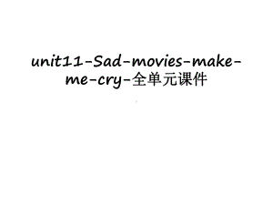 最新unit11-Sad-movies-make-me-cry-全单元课件.ppt