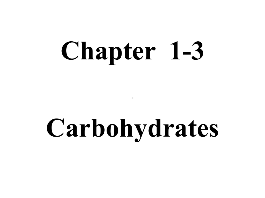 水产动物营养与饲料学-双语教学课件chapter-1-3-Carbohydrates.ppt_第1页