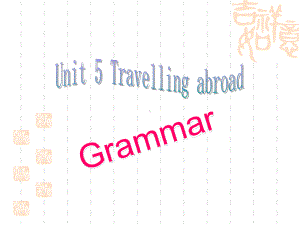 英语：-Unit-5-《Travelling-abroad》课件-语法(新人教选修7).ppt（无音视频）