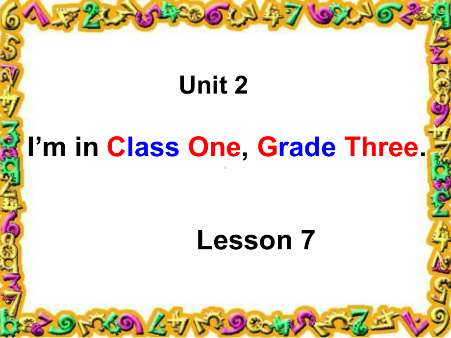 人教精通版（三年级起点）三年级下册Unit 2I'm in Class One, Grade Three.Lesson 7三年级下册英语课件Lesson7.pptx_第1页