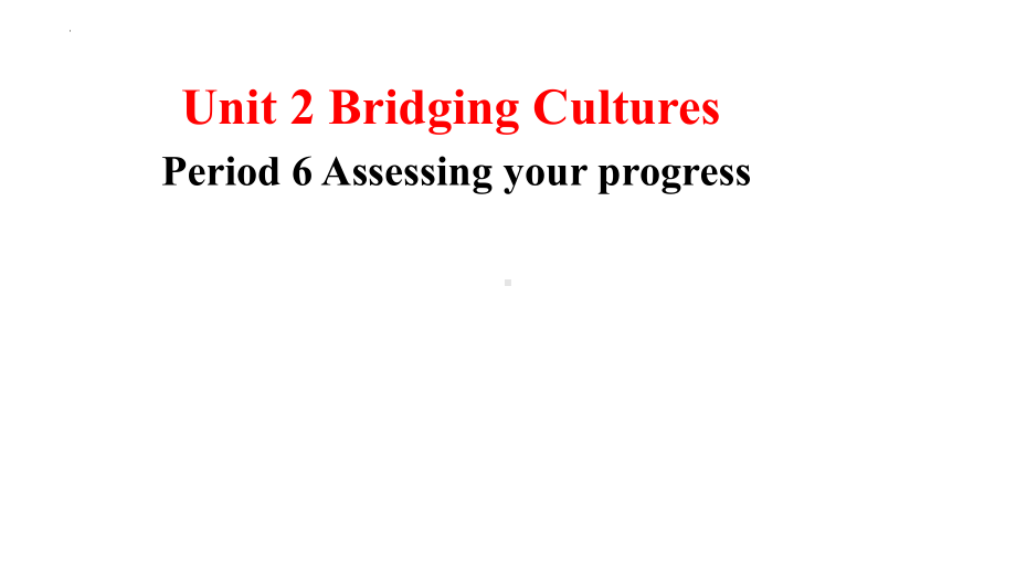 Unit 2 Period 6 Assessing your progress ppt课件-（2022新）人教版高中英语选择性必修第二册.pptx_第1页