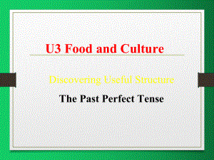 Unit3 Food and Culture 过去完成时 ppt课件 -（2022新）人教版高中英语选择性必修第二册.pptx