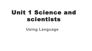 Unit 1 Science and scientists Using language ppt课件-（2022新）人教版高中英语选择性必修第二册.pptx