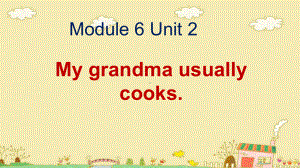 外研版（一年级起点）二年级下册Module 6 Unit 2 My grandma usually cooks. 课件.ppt