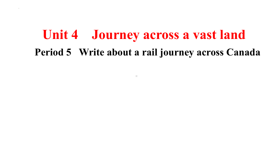 Unit 4 Period 5 Write about a rail journey across Canadappt课件-（2022新）人教版高中英语选择性必修第二册.pptx_第1页