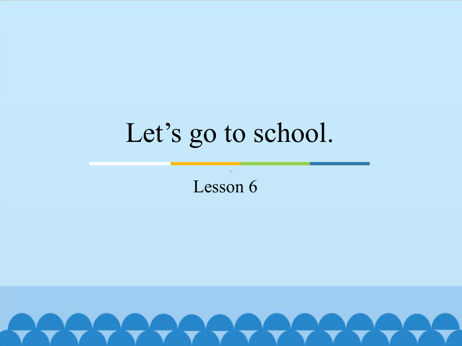 人教精通版（三年级起点）三年级下册Unit 1 Let's go to school.-Lesson 6-（课件）.pptx_第1页